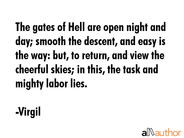 The gates of Hell are open night and day; smooth the descent, and easy is the way: but, to return,... - Virgil Quote GIF