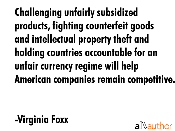 Challenging unfairly subsidized products, fighting counterfeit goods and intellectual property... - Virginia Foxx Quote GIF