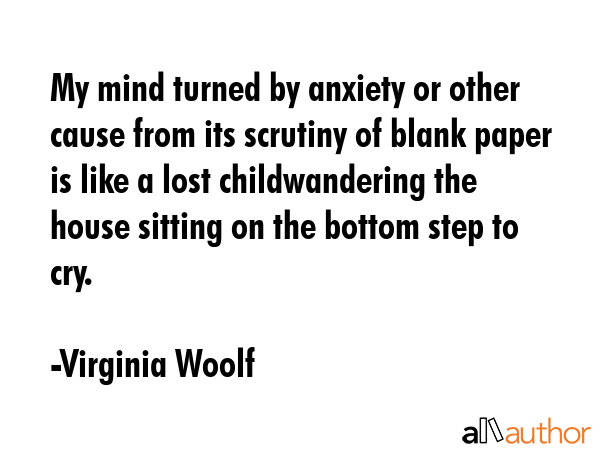 My mind turned by anxiety or other cause from its scrutiny of blank paper is like a lost... - Virginia Woolf Quote GIF