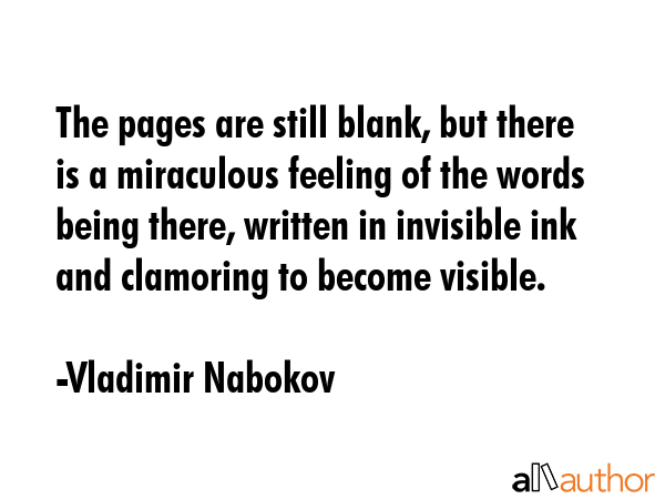 The pages are still blank, but there is a miraculous feeling of the words being there, written in... - Vladimir Nabokov Quote GIF
