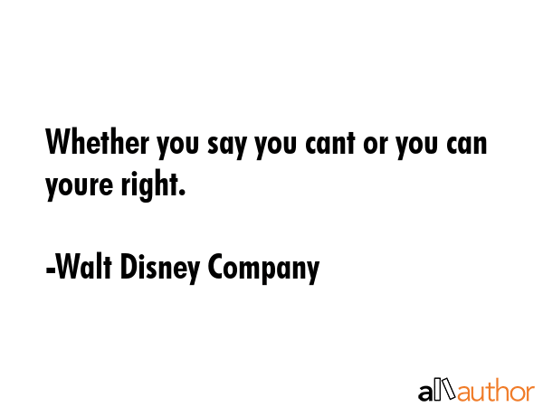 Whether you say you cant or you can youre right. - Walt Disney Company Quote GIF