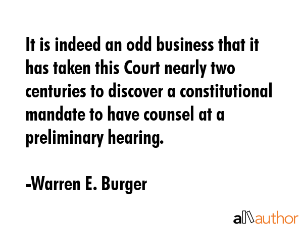 It is indeed an odd business that it has taken this Court nearly two centuries to discover a... - Warren E. Burger Quote GIF
