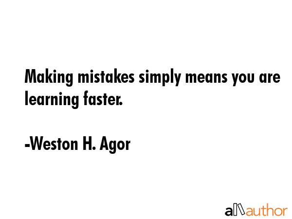 Making mistakes simply means you are learning faster. - Weston H. Agor Quote GIF