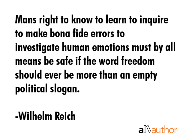 Mans right to know to learn to inquire to make bona fide errors to investigate human emotions must... - Wilhelm Reich Quote GIF