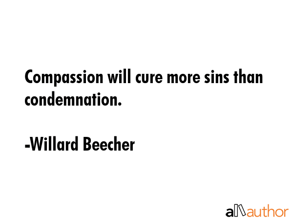 Compassion will cure more sins than condemnation. - Willard Beecher Quote GIF