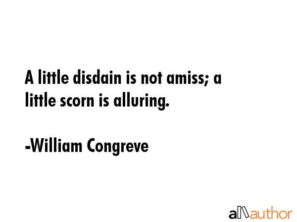 A little disdain is not amiss; a little scorn is alluring. - William Congreve Quote GIF