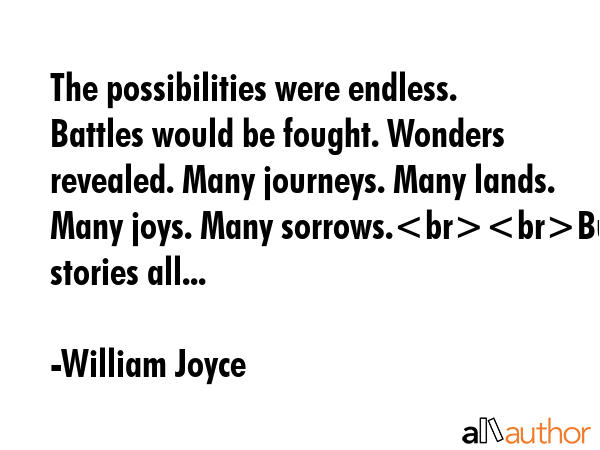 The possibilities were endless. Battles would be fought. Wonders revealed. Many journeys. Many... - William Joyce Quote GIF