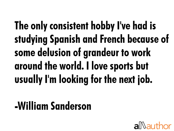 The only consistent hobby I\