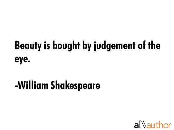 Beauty is bought by judgement of the eye. - William Shakespeare Quote GIF