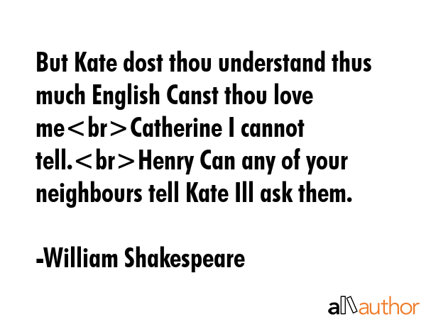 But Kate dost thou understand thus much English Canst thou love meCatherine I cannot tell.Henry Can... - William Shakespeare Quote GIF
