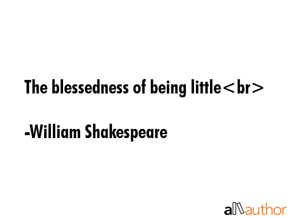 The blessedness of being little - William Shakespeare Quote GIF
