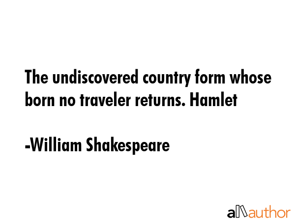 The undiscovered country form whose born no traveler returns. Hamlet - William Shakespeare Quote GIF