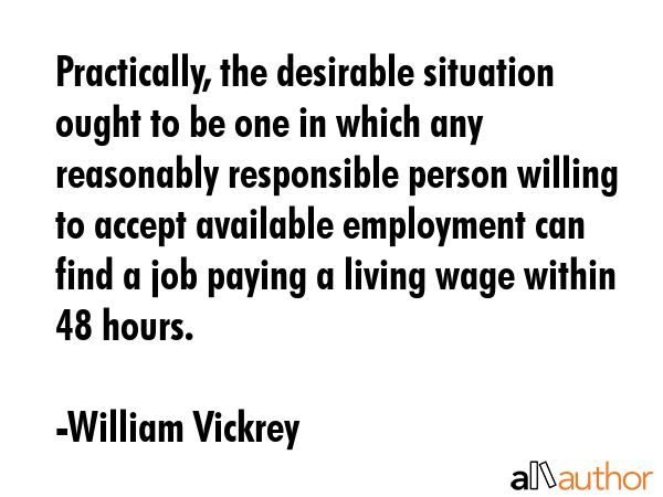 Practically, the desirable situation ought to be one in which any reasonably responsible person... - William Vickrey Quote GIF