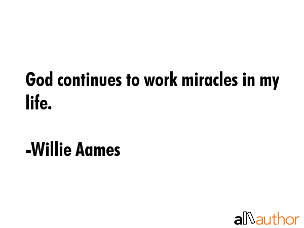 God continues to work miracles in my life. - Willie Aames Quote GIF