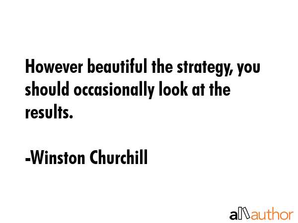 However beautiful the strategy, you should occasionally look at the results. - Winston Churchill Quote GIF