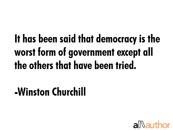 It has been said that democracy is the worst form of government except all the others that have... - Winston Churchill Quote GIF