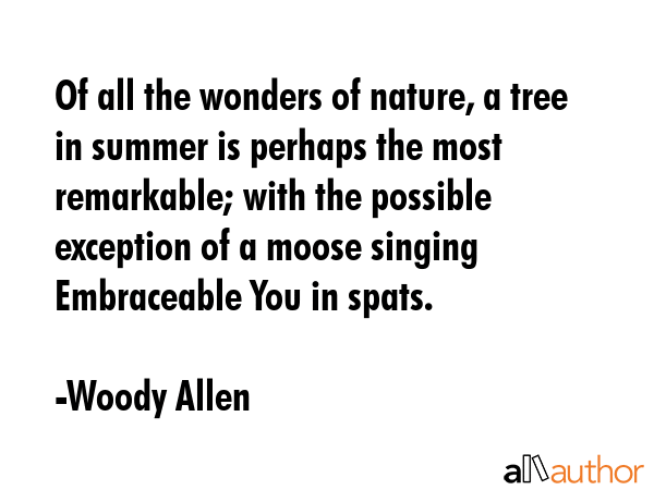 Of all the wonders of nature, a tree in summer is perhaps the most remarkable; with the possible... - Woody Allen Quote GIF