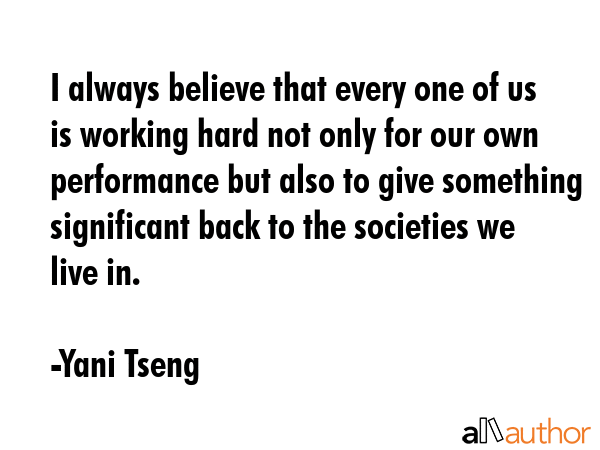 I always believe that every one of us is working hard not only for our own performance but also to... - Yani Tseng Quote GIF