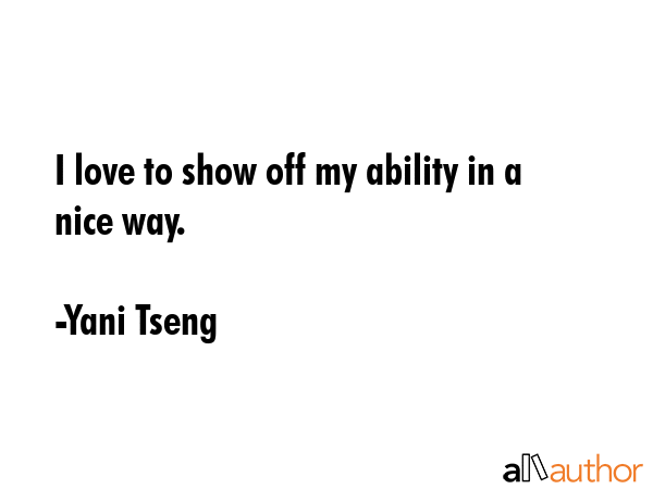 I love to show off my ability in a nice way. - Yani Tseng Quote GIF