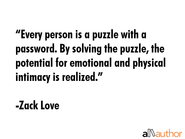 “Every person is a puzzle with a password. By solving the puzzle, the potential for emotional and... - Zack Love Quote GIF