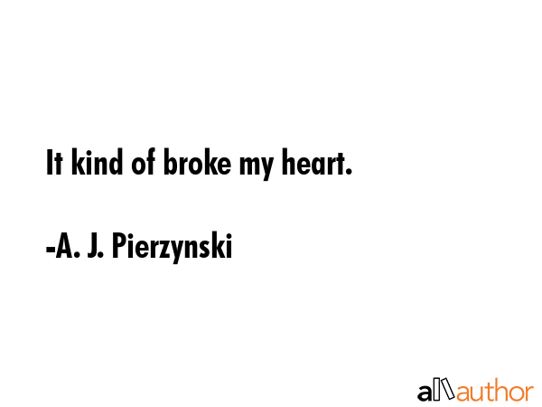 It kind of broke my heart. - A. J. Pierzynski Quote GIF