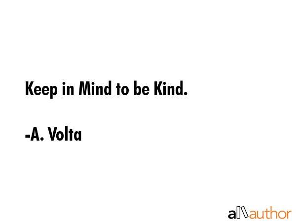 Keep in Mind to be Kind. - A. Volta Quote GIF