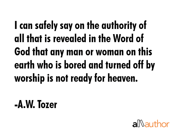 I can safely say on the authority of all that is revealed in the Word of God that any man or woman... - A.W. Tozer Quote GIF