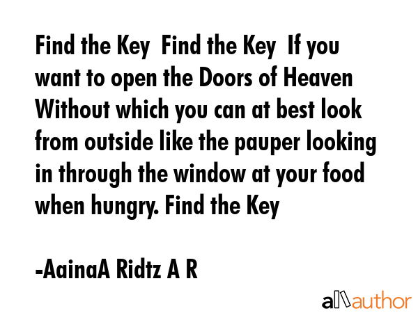 Find the Key  Find the Key  If you want to open the Doors of Heaven  Without which you can at best... - AainaA Ridtz A R Quote GIF