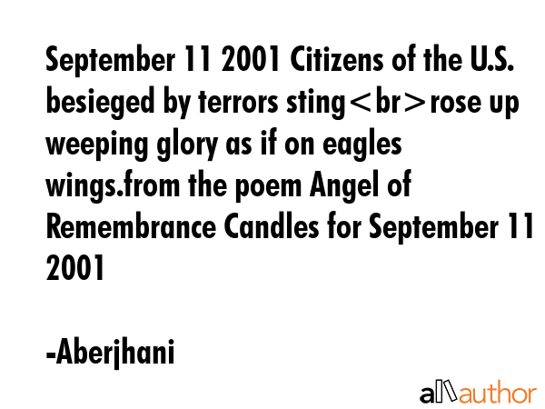 September 11 2001 Citizens of the U.S. besieged by terrors stingrose up weeping glory as if on... - Aberjhani Quote GIF