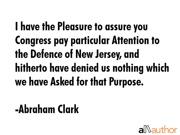 I have the Pleasure to assure you Congress pay particular Attention to the Defence of New Jersey,... - Abraham Clark Quote GIF