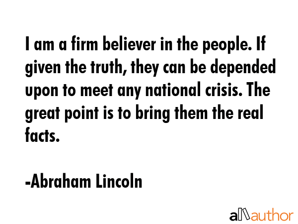I am a firm believer in the people. If given - Quote