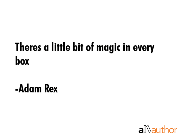 Theres a little bit of magic in every box - Adam Rex Quote GIF