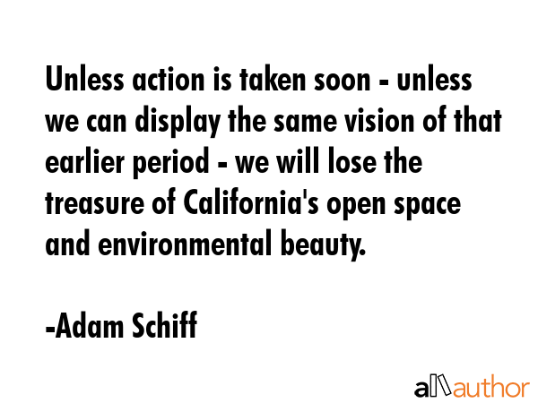 Unless action is taken soon - unless we can display the same vision of that earlier period - we... - Adam Schiff Quote GIF