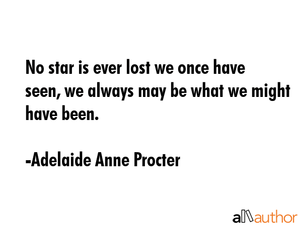 No star is ever lost we once have seen, we always may be what we might have been. - Adelaide Anne Procter Quote GIF