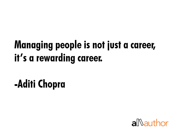 Managing people is not just a career, it’s a rewarding career. - Aditi Chopra Quote GIF