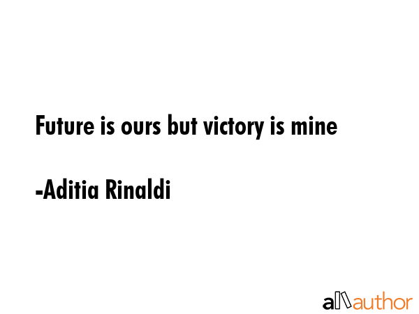 Future is ours but victory is mine - Aditia Rinaldi Quote GIF