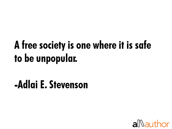 A free society is one where it is safe to be unpopular. - Adlai E. Stevenson Quote GIF