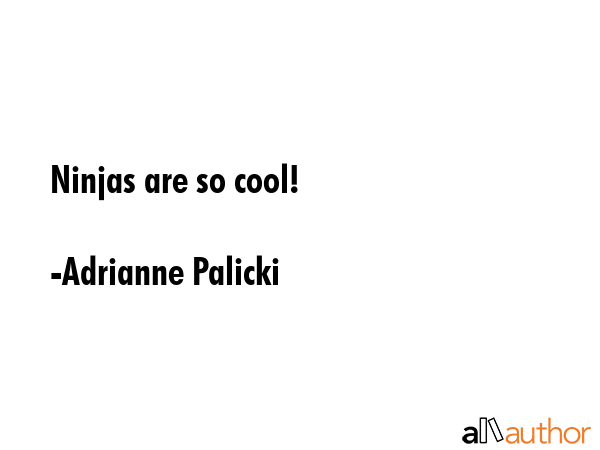 Ninjas are so cool! - Adrianne Palicki Quote GIF