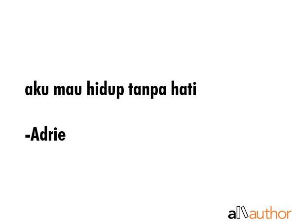 aku mau hidup tanpa hati - Adrie Quote GIF
