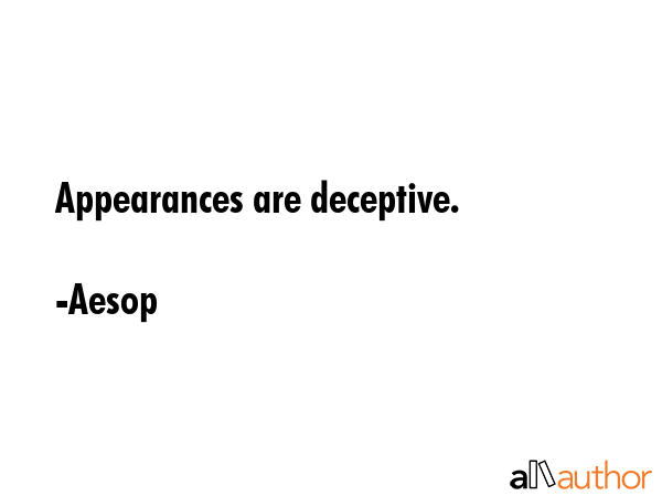 Appearances are deceptive. - Aesop Quote GIF