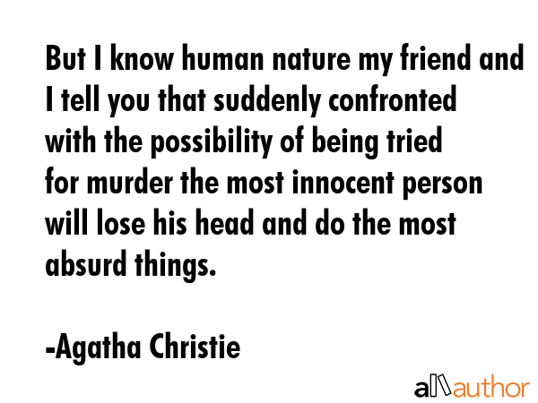 But I know human nature my friend and I tell you that suddenly confronted with the possibility of... - Agatha Christie Quote GIF