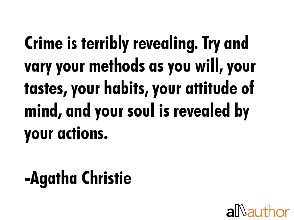Crime is terribly revealing. Try and vary your methods as you will, your tastes, your habits, your... - Agatha Christie Quote GIF