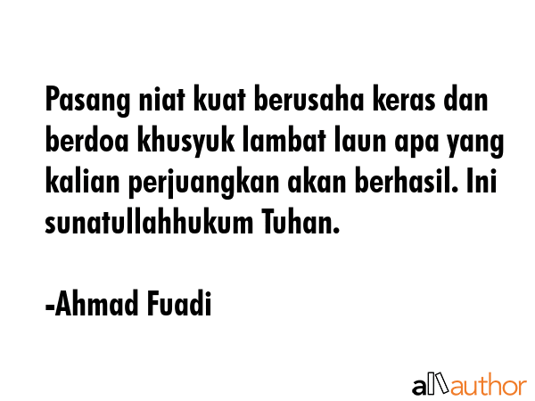 Pasang niat kuat berusaha keras dan berdoa khusyuk lambat laun apa yang kalian perjuangkan akan... - Ahmad Fuadi Quote GIF