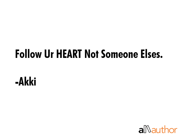 Follow Ur HEART Not Someone Elses. - Akki Quote GIF