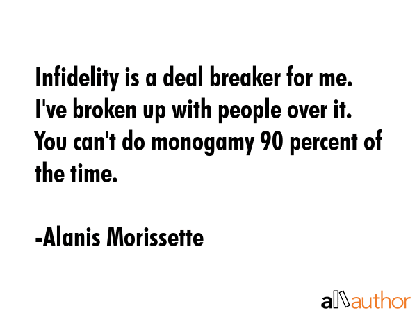 Infidelity is a deal breaker for me. I\
