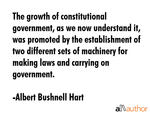 The growth of constitutional government, as we now understand it, was promoted by the establishment... - Albert Bushnell Hart Quote GIF