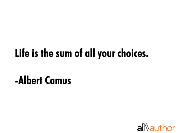 Life is the sum of all your choices. - Albert Camus Quote GIF