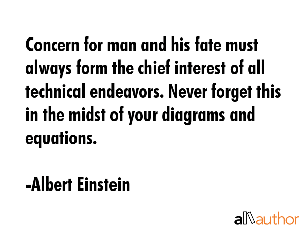 Concern for man and his fate must always form the chief interest of all technical endeavors. Never... - Albert Einstein Quote GIF