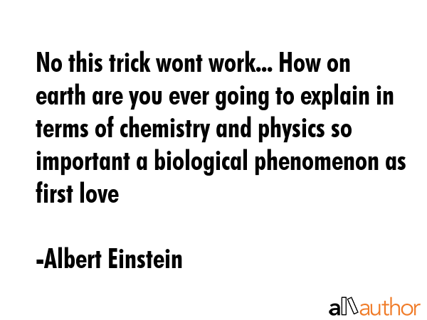 No this trick wont work... How on earth are you ever going to explain in terms of chemistry and... - Albert Einstein Quote GIF