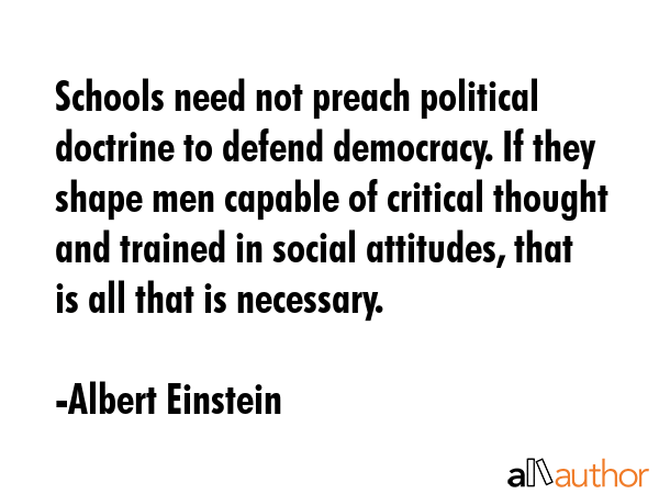 Schools need not preach political doctrine to defend democracy. If they shape men capable of... - Albert Einstein Quote GIF